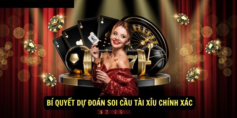 Bí quyết dự đoán soi cầu tài xỉu chính xác