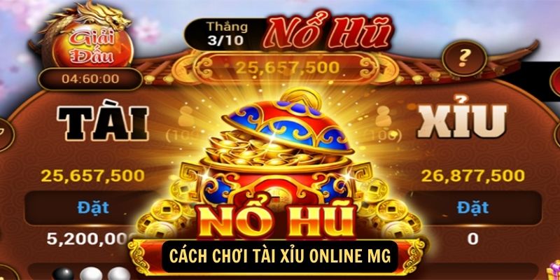 Cách chơi Tài xỉu online MG