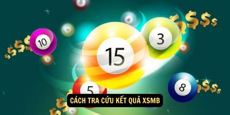 Cách tra cứu kết quả XSMB