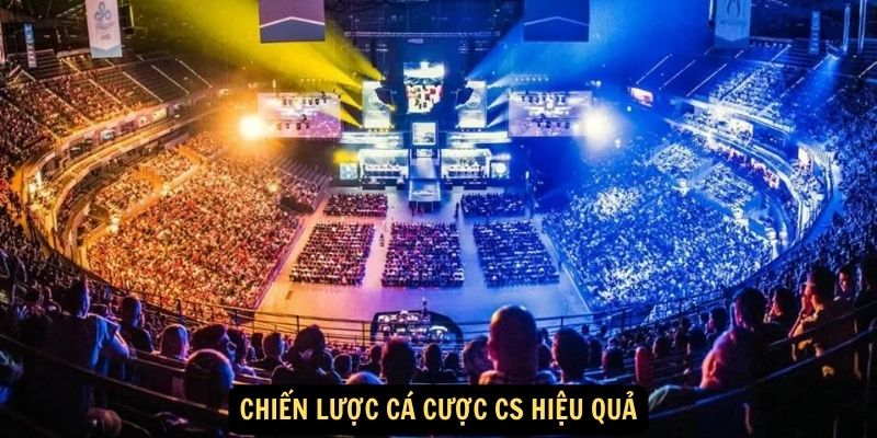 Chiến lược cá cược CS hiệu quả