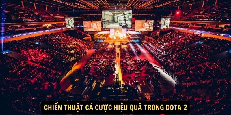 Chiến thuật cá cược hiệu quả trong Dota 2