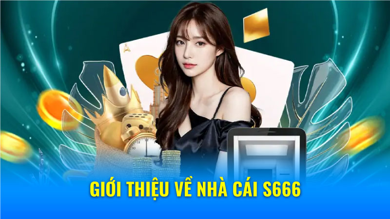 Những ưu điểm nổi bật của nhà cái S666